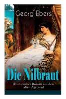 Die Nilbraut (Historischer Roman aus dem alten Ägypten): Historischer Abenteuerroman