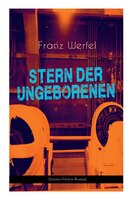 Stern der Ungeborenen (Science-Fiction-Roman): Zukunftsreiseepos des Autors von Die vierzig Tage des Musa Dagh