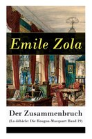 Der Zusammenbruch (La débâcle: Die Rougon-Macquart Band 19): Historischer Roman - Schlacht von Sedan im Deutsch-Französischen Krie