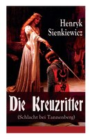 Die Kreuzritter (Schlacht bei Tannenberg): Staat des Deutschen Ordens (Historischer Roman)