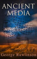 Ancient Media: Illustrated Edition: Political and Cultural History of the Median Tribes