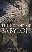 The History of Babylon: Illustrated Edition