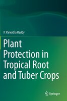Plant Protection in Tropical Root and Tuber Crops