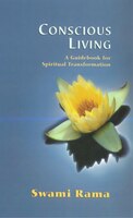 Conscious Living: A Guidebook For Spiritual Transformation