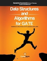 Data Structures and Algorithms for Gate: Solutions to All Previous Gate Questions Since 1991