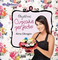 Objetivo: Cupcake perfecto (Chic & Delicious) (Spanish Edition)
