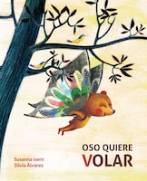 Oso Quiere Volar (bear Wants To Fly): (bear Wants To Fly)