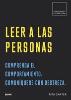 Leer A Las Personas: Comprenda El Comportamiento. Comuníquese Con Destreza.