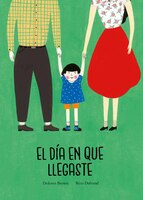 El Dia En Que Llegaste