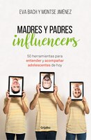 Madres Y Padres Influencers: 50 Herramientas Para Entender Y Acompañar Adolescentes De Hoy / Influencer Moms And Dads
