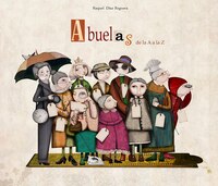 Abuelas de la A a la Z / Granmother's From A to Z