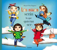Las Niñas Serán Lo Que Quieran Ser / Girls Will Be Whatever They Want To Be