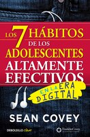 Los 7 Hábitos De Los Adolescentes Altamente Efectivos: La Mejor Guía Práctica Para Que Los Jóvenes Alcancen El Éxito / The 7 Habit