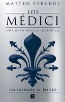 Los Medici Ii Un Hombre Al Poder/ The Medici Chronicles Ii