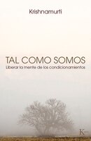 Tal Como Somos: Liberar La Mente De Los Condicionamientos