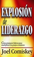 Explosión De Liderazgo: Cómo Preparar Líderes Para Multiplicar Los Grupos Celulares