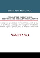 Comentario Exegético Al Texto Griego Del Nuevo Testamento: Santiago