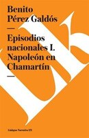 Episodios Nacionales I. Napoleón En Chamartín