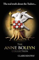 The Anne Boleyn Collection: The Real Truth About the Tudors