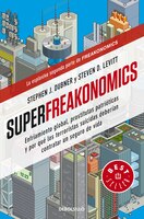 Superfreakonomics: Enfriamiento Global, Prostitutas Patrióticas Y Por Qué Los Terroristas Suicidas Deberían Contratar Un Seguro De