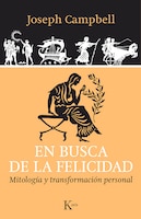 En Busca De La Felicidad: Mitología Y Transformación Personal