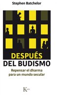 Después Del Budismo: Repensar El Dharma Para Un Mundo Secular