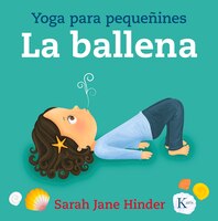 La Ballena: Yoga Para Pequeñines