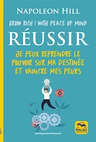 Réussir : Je Peux Reprendre Le Pouvoir Sur Ma Destinée Et Vaincr