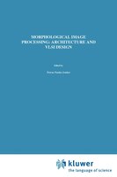 Morphological Image Processing: Architecture and VLSI design: Architecture and VLSI Design