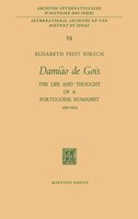 Damião De Gois: The Life and Thought of a Portuguese Humanist, 1502-1574