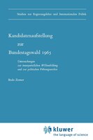 Kandidatenaufstellung zur Bundestagswahl 1965: Untersuchungen zur innerparteilichen Willensbildung und zur politischen Führungsaus