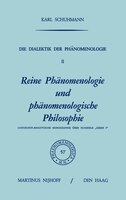 Die Dialektik der Phänomenologie II: Reine Phänomenologie und phänomenologische Philosophie Historisch-Analytische Monographie übe