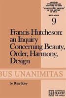 Francis Hutcheson: An Inquiry Concerning Beauty, Order, Harmony, Design