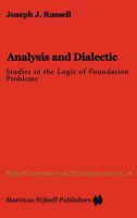 Analysis and Dialectic: Studies in the Logic of Foundation Problems
