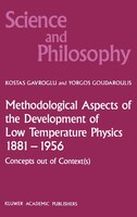Methodological Aspects of the Development of Low Temperature Physics 1881-1956: Concepts Out of Context(s)