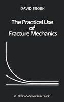 The Practical Use Of Fracture Mechanics