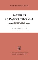 Patterns in Plato's Thought: Papers arising out of the 1971 West Coast Greek Philosophy Conference
