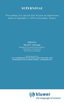 Supernovae: The Proceedings of a Special IAU Session on Supernovae Held on September 1, 1976 in Grenoble, France