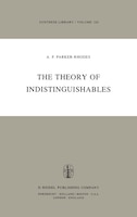 The Theory of Indistinguishables: A Search for Explanatory Principles Below the Level of Physics