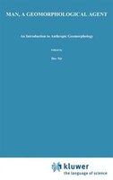 Man, a Geomorphological Agent: An Introduction to Anthropic Geomorphology