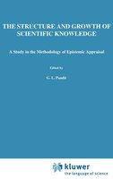 The Structure and Growth of Scientific Knowledge: A Study in the Methodology of Epistemic Appraisal