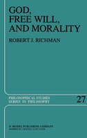 God, Free Will, and Morality: Prolegomena to a Theory of Practical Reasoning