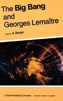 The Big Bang and Georges Lemaître: Proceedings of a Symposium in honour of G. Lemaître fifty years after his initiation of Big-Ban