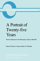 A Portrait of Twenty-five Years: Boston Colloquium for the Philosophy of Science 1960-1985