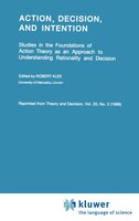 Action, Decision, and Intention: Studies in the Foundation of Action Theory as an Approach to Understanding Rationality and Decisi