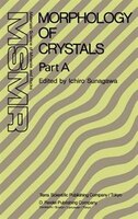 Morphology of Crystals: Part A: Fundamentals Part B: Fine Particles, Minerals and Snow Part C: The Geometry of Crystal Grow
