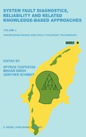 System Fault Diagnostics, Reliability and Related Knowledge-Based Approaches: Volume 2 Knowledge-Based and Fault-Tolerant Techniques Proceedings of th