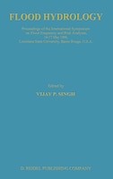 Flood Hydrology: Proceeding of the International Symposium on Flood Frequency and Risk Analyses, 14-17 May 1986, Lou