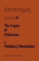The Logics of Preference: A Study of Prohairetic Logics in Twentieth Century Philosophy