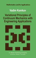 Variational Principles of Continuum Mechanics with Engineering Applications: Introduction to Optimal Design Theory